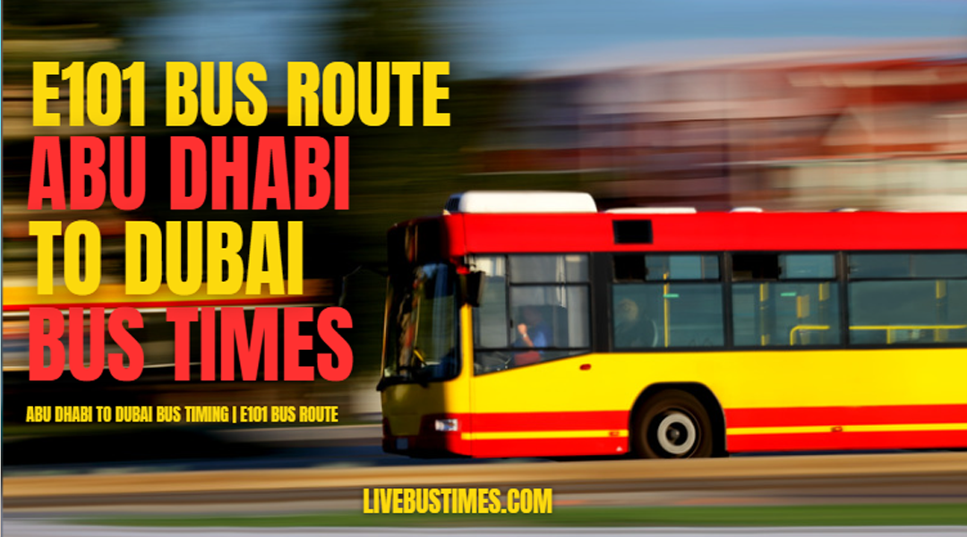 Abu Dhabi to Dubai Bus Timings | E101 Bus Route