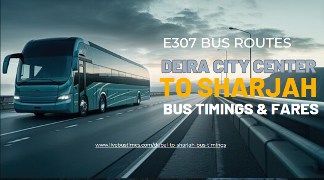 E307 Bus Route | Deira City Center to Sharjah bus Timings