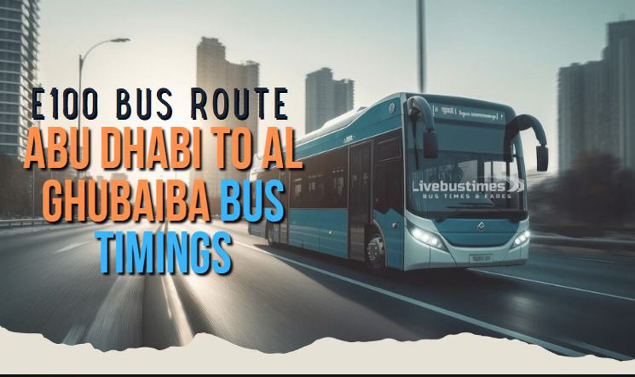 Abu Dhabi to Al Ghubaiba Bus Timings | E100 Bus Route