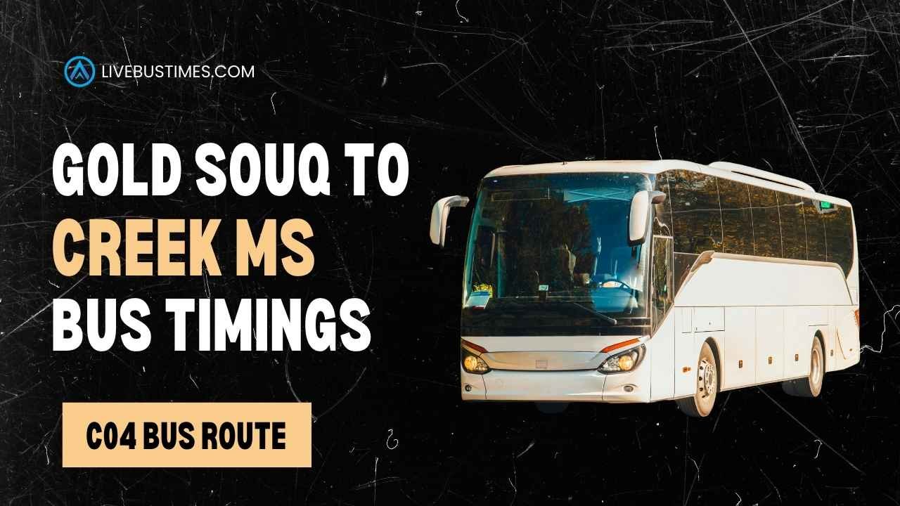 C04 Bus Route | Gold Souq to Creek MS Bus Timings