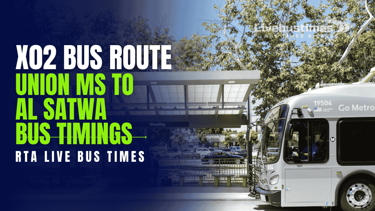 Union MS to Al Satwa Bus Timings | X02 Bus Route